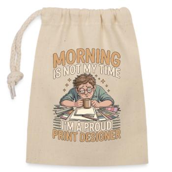 Print Designer Morning Is Not My Time Print Expert - Closable cotton gift bag (14x20cm) - nature - Front
