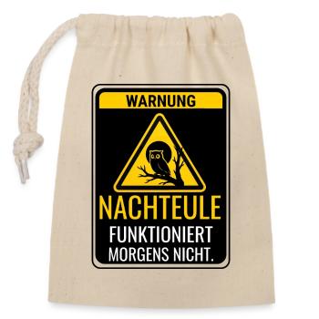 Warnung Nachteule funktioniert morgens nicht - Verschließbarer Geschenkbeutel aus Baumwolle (14x20cm) - Natur - Vorne