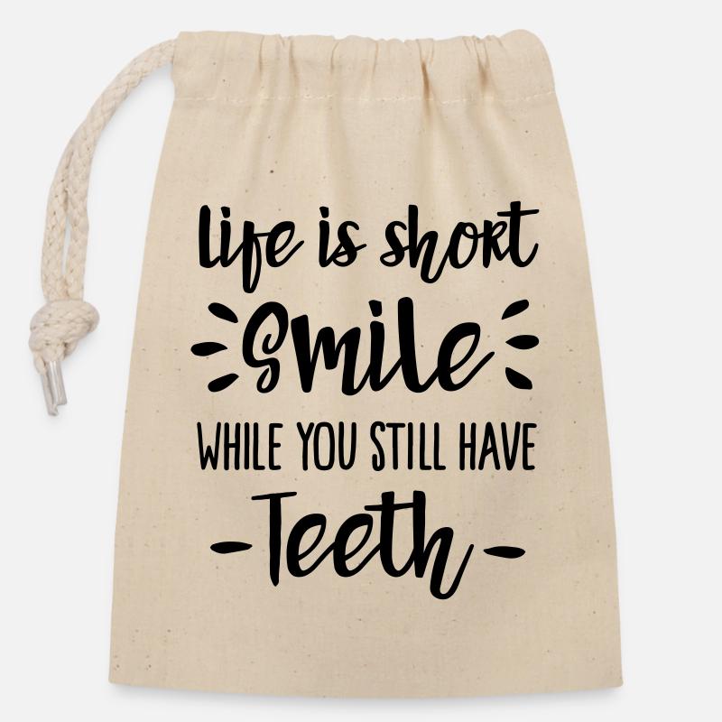 Life is short, smile, while you still have teeth - Closable cotton gift bag (14x20cm) - nature
