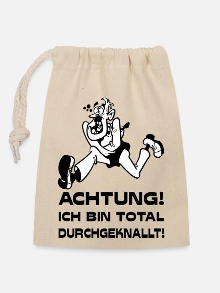 ACHTUNG! Ich bin total durchgeknallt! - Verschließbarer Geschenkbeutel aus Baumwolle (14x20cm) - Natur