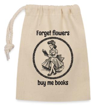 Oublie les fleurs, achète-moi des livres ! - Sac cadeau en coton avec cordon (14 x 20 cm) - nature - Devant