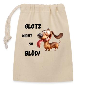 Glotz nicht so blöd! Dackel - Verschließbarer Geschenkbeutel aus Baumwolle (14x20cm) - Natur - Vorne