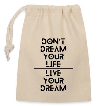 Dont dream your life, Live your dream - Verschließbarer Geschenkbeutel aus Baumwolle (14x20cm) - Natur - Vorne
