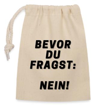 Bevor du fragst: Nein - Verschließbarer Geschenkbeutel aus Baumwolle (14x20cm) - Natur - Vorne