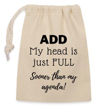 ADD - My head is just full sooner than my agenda - Closable cotton gift bag (14x20cm) - nature - Front