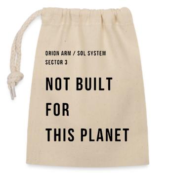 NOT BUILT FOR THIS PLANET - Closable cotton gift bag (14x20cm) - nature - Front