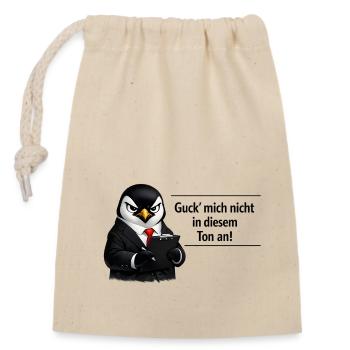 Guck mich nicht in diesem Ton an Pinguin - Verschließbarer Geschenkbeutel aus Baumwolle (14x20cm) - Natur - Vorne