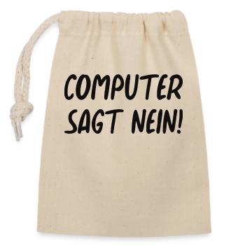 Computer sagt nein! Lustiger Serien Fan - Verschließbarer Geschenkbeutel aus Baumwolle (14x20cm) - Natur - Vorne