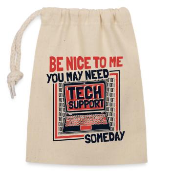 You May Need Tech Support Someday Informatiker - Verschließbarer Geschenkbeutel aus Baumwolle (14x20cm) - Natur - Vorne
