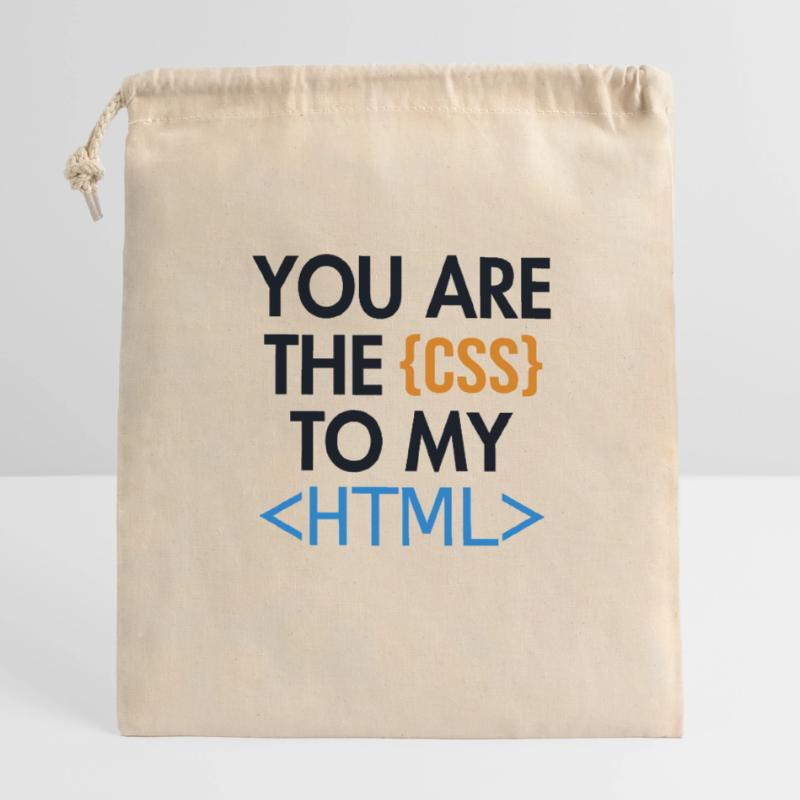 You are the CSS to my HTML Developer Coder Verschließbarer Geschenkbeutel aus Baumwolle (14x20cm)