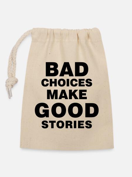bad_choices_make_good_stories - Verschließbarer Geschenkbeutel aus Baumwolle (14x20cm) - Natur