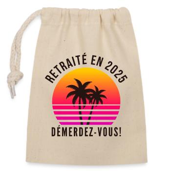 Retraité en 2025, Humour départ à la retraite - Sac cadeau en coton avec cordon (14 x 20 cm) - nature - Devant