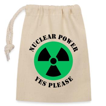 Nuclear Power Yes Please, Yes to Nuclear Energy - Closable cotton gift bag (14x20cm) - nature - Front