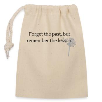 Forget the past, but remember the lesson - Closable cotton gift bag (14x20cm) - nature - Front