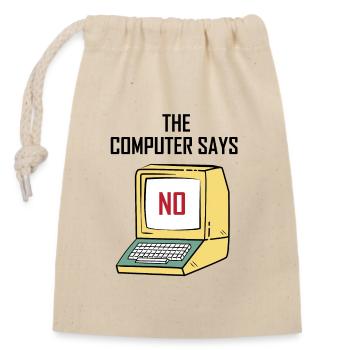 Computer Says No - Funny gift for Geeks & Nerds - Closable cotton gift bag (14x20cm) - nature - Front