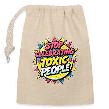 Stop Celebrating Toxic People - Closable cotton gift bag (14x20cm) - nature - Front
