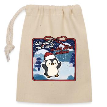 Pinguin Weihnachten Du willst mich wohl - Verschließbarer Geschenkbeutel aus Baumwolle (14x20cm) - Natur - Vorne