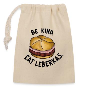 Be Kind. Eat Leberkas. Spruch Leberkäse witzig - Verschließbarer Geschenkbeutel aus Baumwolle (14x20cm) - Natur - Vorne