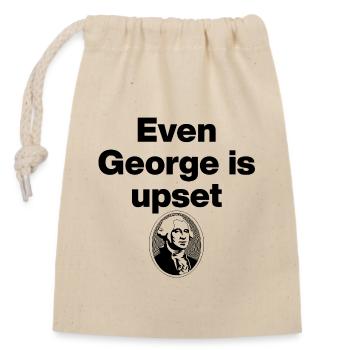 Even George Is Still Upset, US politics, Meme - Closable cotton gift bag (14x20cm) - nature - Front