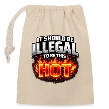 It Should Be Illegal to Be This Hot - Closable cotton gift bag (14x20cm) - nature - Front