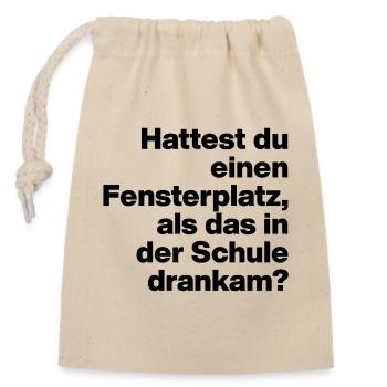 HATTEST DU EINEN FENSTERPLATZ? SARKASMUS, FRECH - Closable cotton gift bag (14x20cm) - nature - Front