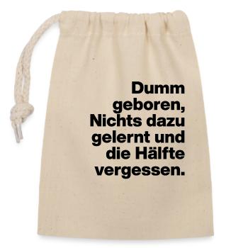 BORN STUPID, LEARNED NOTHING. SARCASM, NAUGHTY - Closable cotton gift bag (14x20cm) - nature - Front