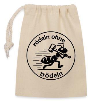 Rödeln ohne Trödeln Ameise Arbeit Maloche Schuften - Verschließbarer Geschenkbeutel aus Baumwolle (14x20cm) - Natur - Vorne