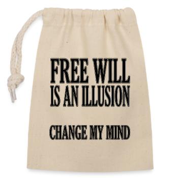 Free will is an illusion - Closable cotton gift bag (14x20cm) - nature - Front