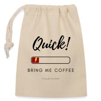 Schnell! Bring Me Coffee – lustiges, energiearmes Shirt - Verschließbarer Geschenkbeutel aus Baumwolle (14x20cm) - Natur - Vorne