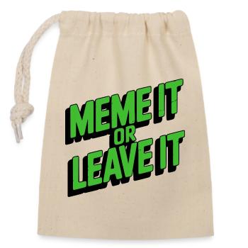 Meme It Or Leave It - Verschließbarer Geschenkbeutel aus Baumwolle (14x20cm) - Natur - Vorne