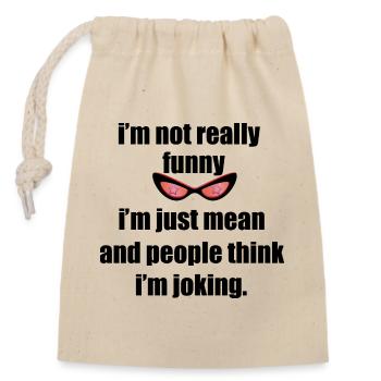 I'm Not Funny I'm Just Mean - Closable cotton gift bag (14x20cm) - nature - Front