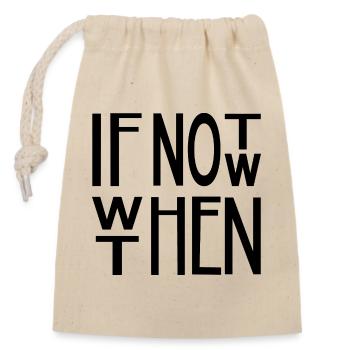 If not now, when then – motivational slogan motif - Closable cotton gift bag (14x20cm) - nature - Front