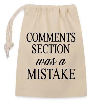 Comments Section was a Mistake - Social Media Joke - Closable cotton gift bag (14x20cm) - nature - Front