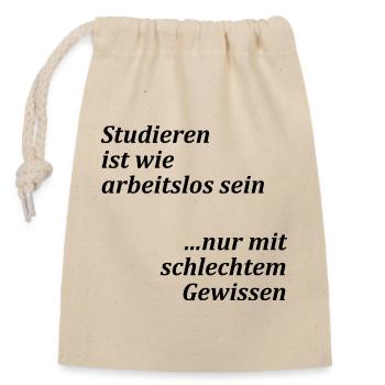 Unispruch "Studieren = arbeitslos" Studenten - Verschließbarer Geschenkbeutel aus Baumwolle (14x20cm) - Natur - Vorne