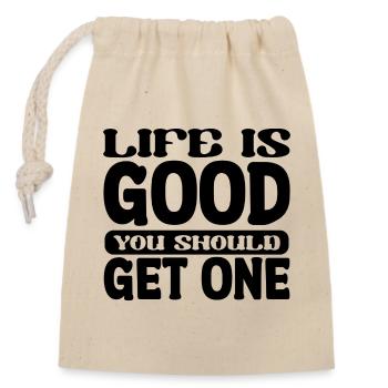 Life Is Good You Should Get One - Lustiger Spruch - Verschließbarer Geschenkbeutel aus Baumwolle (14x20cm) - Natur - Vorne