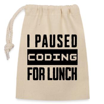 Nerd Coding , I Paused Coding for Lunch - Verschließbarer Geschenkbeutel aus Baumwolle (14x20cm) - Natur - Vorne