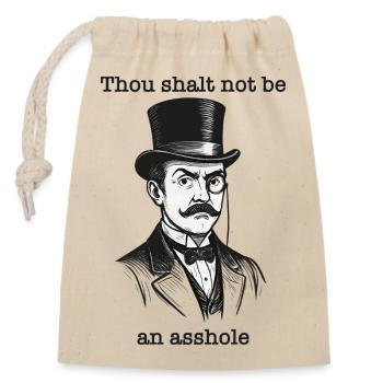 Gentleman-Spruch: Thou shalt not be an asshole - Verschließbarer Geschenkbeutel aus Baumwolle (14x20cm) - Natur - Vorne