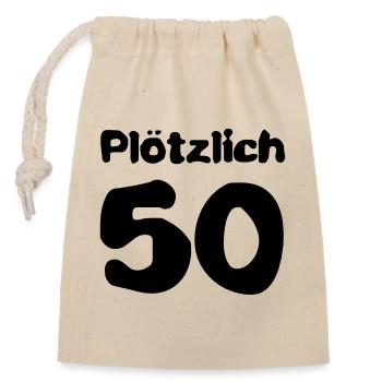 Plötzlich 50 Jahre - Verschließbarer Geschenkbeutel aus Baumwolle (14x20cm) - Natur - Vorne