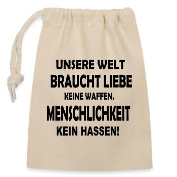 Weltfrieden. Spruch. Menschlichkeit - Verschließbarer Geschenkbeutel aus Baumwolle (14x20cm) - Natur - Vorne