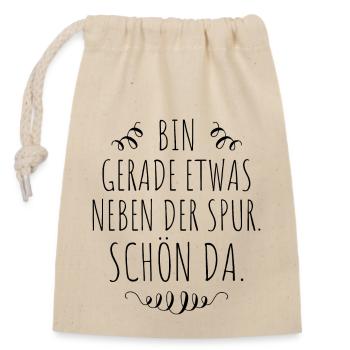 Bin Gerade Etwas Neben Der Spur Schön Da Geschenk - Verschließbarer Geschenkbeutel aus Baumwolle (14x20cm) - Natur - Vorne