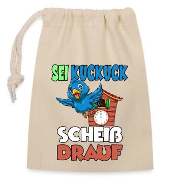 Sei Kuckuck Scheiss drauf - Verschließbarer Geschenkbeutel aus Baumwolle (14x20cm) - Natur - Vorne