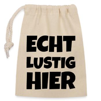 Echt Lustig Hier - Verschließbarer Geschenkbeutel aus Baumwolle (14x20cm) - Natur - Vorne