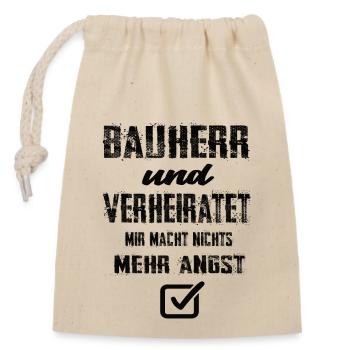 Bauherr Und Verheiratet Mir Macht Nix Mehr Angst - Verschließbarer Geschenkbeutel aus Baumwolle (14x20cm) - Natur - Vorne