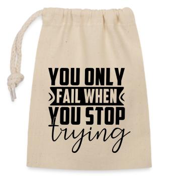 You Only Fail When You Stop Trying - Verschließbarer Geschenkbeutel aus Baumwolle (14x20cm) - Natur - Vorne
