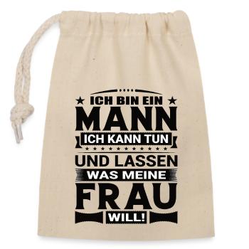 Ich Bin Ein Mann Ich Kann Tun Was Meine Frau Will - Verschließbarer Geschenkbeutel aus Baumwolle (14x20cm) - Natur - Vorne