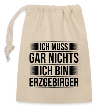 Erzgebirge nix Muss ich - Verschließbarer Geschenkbeutel aus Baumwolle (14x20cm) - Natur - Vorne