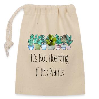It's not hoarding, planting, gardening, gardening - Closable cotton gift bag (14x20cm) - nature - Front