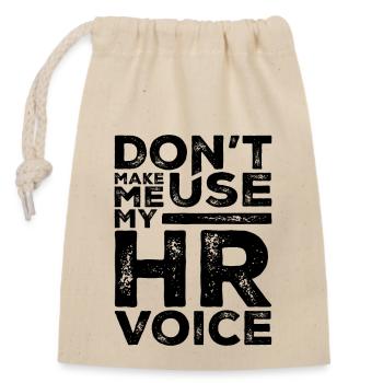 Dont Make Me Use My HR Voice Funny Human Resources - Closable cotton gift bag (14x20cm) - nature - Front