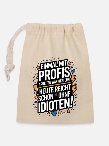 Einmal mit Profis Arbeiten - Arbeit Kollegen Spaß - Verschließbarer Geschenkbeutel aus Baumwolle (14x20cm) - Natur