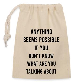 Anything Is Possible Funny Saying Sarcasm Humor - Closable cotton gift bag (14x20cm) - nature - Front